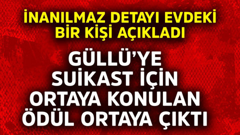 Güllü'ye suikast için ortaya konulan ödül ortaya çıktı! İnanılmaz detayı evdeki bir kişi açıkladı