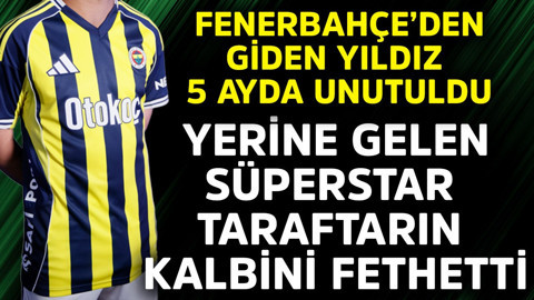 Fenerbahçe'den giden yıldız 5 ayda unutuldu! Yerine gelen süperstar taraftarın kalbini şimdiden fethetti