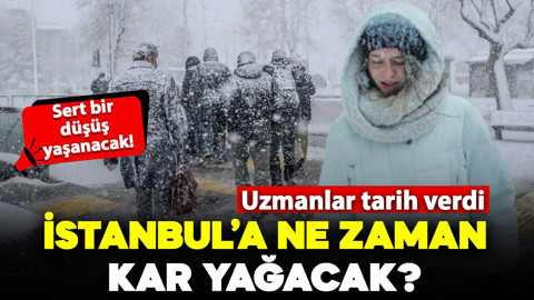 İstanbul'a ne zaman kar yağacak? Uzmanlar tarih verdi: Sert bir düşüş yaşanacak!