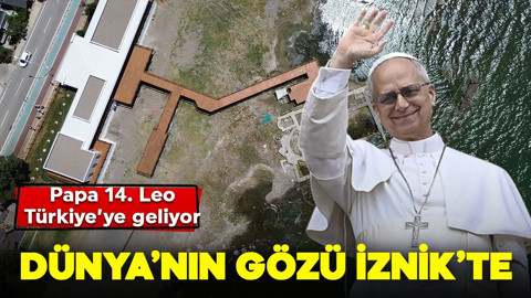 Papa Türkiye'ye geliyor: Dünyanın gözü İznik'te