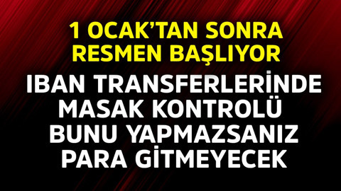 1 Ocak'tan sonra resmen başlıyor! IBAN transferlerinde MASAK kontrolü, bunu yapmazsanız para gitmeyecek