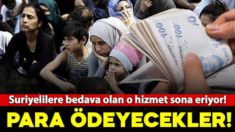 Suriyelilere bedava olan o hizmet sona eriyor! Bundan sonra para ödeyecekler