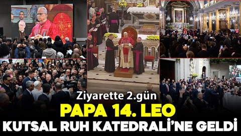 Vatikan Devlet Başkanı'nın ikinci gün programı başladı: Papa 14. Leo Kutsal Ruh Katedrali'nde!