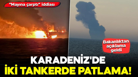 Karadeniz'de iki tankerde patlama! Bakan Uraloğlu'ndan açıklama