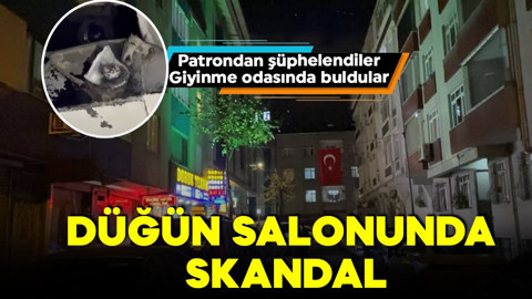 Sultangazi’de düğün salonunda skandal! Patrondan şüphelendiler! Giyinme odasında buldular