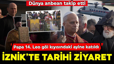 Dünyanın gözü bu ziyaretteydi! Papa 14. Leo tarihi bazilikada ayine katıldı