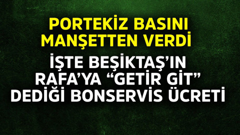 Portekiz basını manşetten verdi! İşte Beşiktaş'ın Rafa'ya "getir git" dediği bonservis ücreti
