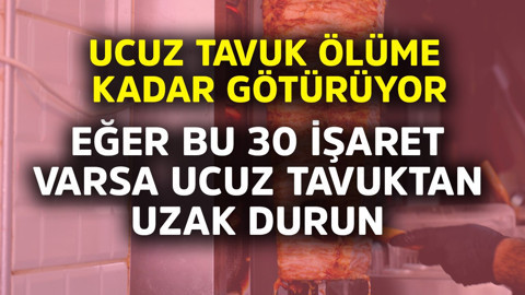 Ucuz tavuk ölüme kadar götürüyor! Eğer bu 30 işaret varsa ucuz tavuktan uzak durun