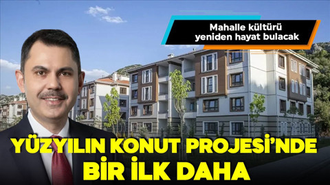 Bakan Kurum paylaştı! Yüzyılın Konut Projesi'nde bir ilk daha!