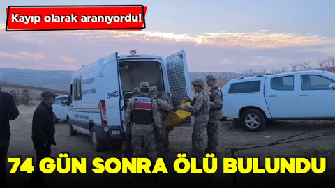 Kayıp olarak aranıyordu: 74 gün sonra gün sonra ölü bulundu