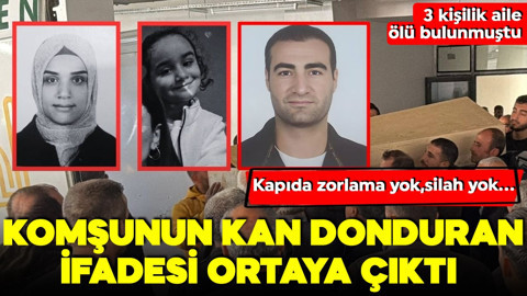 Mardin'de 3 kişilik aile yok olmuştu! Komşunun kan donduran ifadesi ortaya çıktı! Kapıda zorlama yok, silah yok...