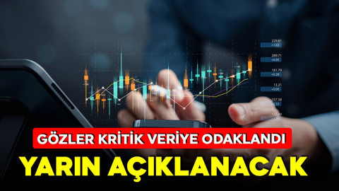 Gözler kritik veriye odaklandı! Yarın açıklanacak! Hepsi bu veriye bağlı!