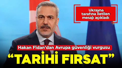 Hakan Fidan’dan Avrupa güvenliği mesajı: Tarihi fırsat! Fidan, Ukrayna tarafına iletilen mesajı açıkladı!