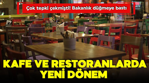 Kafe ve restoranlarda yeni dönem! Çok tepki çekmişti! Bakanlık düğmeye bastı