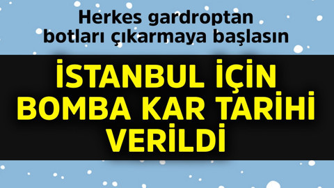 İstanbul için bomba kar tarihi verildi! Herkes gardroplardan botları çıkarmaya başlasın
