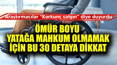 Araştırmacılar "Korkunç felç salgını var" diyerek duyurdu! Ömür boyu yatağa mahkum olmamak için 30 tanesine dikkat