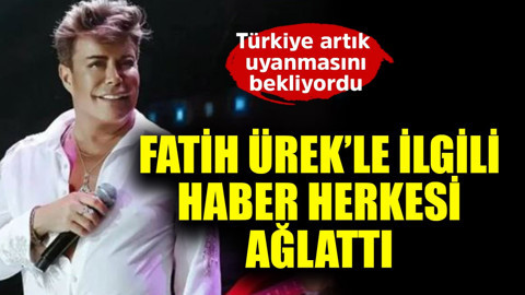 Türkiye artık uyanmasını bekliyordu! Fatih Ürek'le ilgili haber herkesi ağlattı
