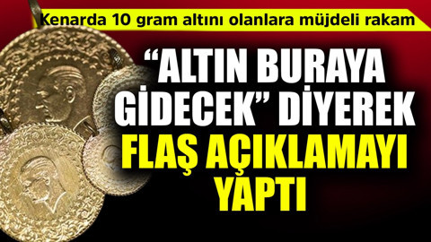 Kenarda 10 gram altını olanlara müjdeli rakam