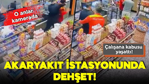 Akaryakıt istasyonunda dehşet! Çalışana kabusu yaşattı