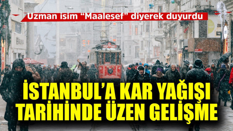 İstanbul'a kar yağışı tarihinde üzen gelişme! Uzman isim "Maalesef" diyerek duyurdu