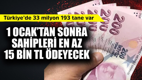 Türkiye'de  33 milyon 193 tane var! 1 Ocak'tan sonra sahipleri en düşük 15 bin TL ödeyecek