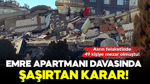 Asrın felaketinde 49 kişiye mezar olmuştu! Emre Apartmanı davasında şaşırtan karar