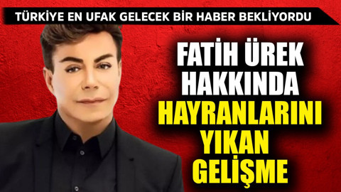 Türkiye en ufak gelecek bir haberi bekliyor! Fatih Ürek hakkında hayranlarını yıkan gelişme