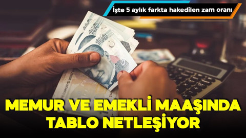 Memur ve emekli maaşında tablo netleşiyor! İşte 5 aylık hakedilen zam...