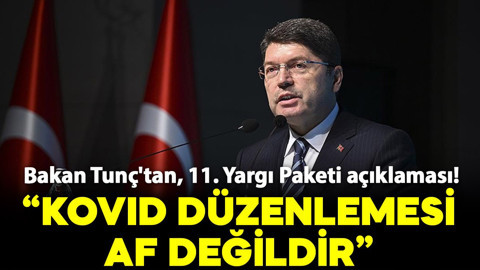 Adalet Bakanı Tunç'tan, 11. Yargı Paketi açıklaması