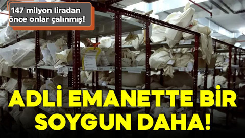 Adli emanette bir soygun daha! 147 milyon liradan önce onlar çalınmış