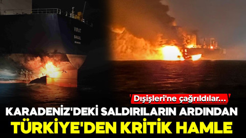 Karadeniz'deki saldırıların ardından Türkiye'den kritik hamle! Dışişleri'ne çağrıldılar