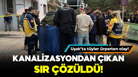 Uşak’ta tüyler ürperten olay! Kanalizasyonda bulunan ceninin sırrı çözüldü!