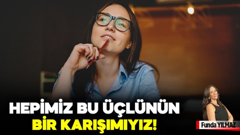 Öncü mü, Sabit mi, Değişken mi? Hepimiz Bu Üçlünün Bir Karışımıyız