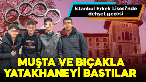 İstanbul Erkek Lisesi'nde dehşet! 7 öğrenci kabusu yaşadı! Kan donduran muşta ve bıçak detayı!
