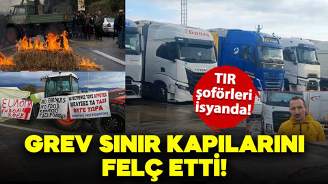 Çiftçi grevi sınır kapılarını kapattı: Tır sürücüleri isyan etti