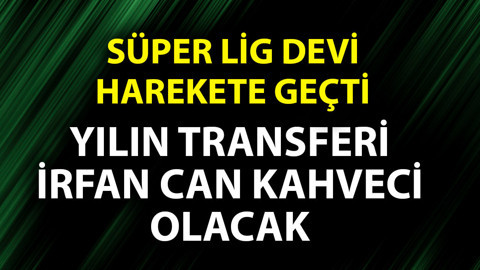 Süper Lig devinden yılın transfer hamlesi! İrfan Can Kahveci için Fenerbahçe’nin kapısı çalınacak!