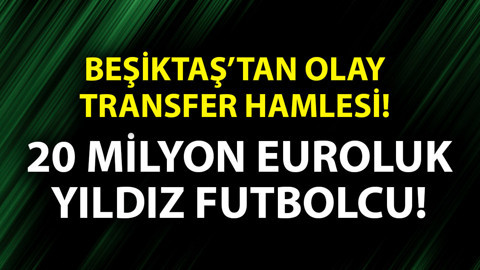Beşiktaş transferde atağa kalktı! 20 milyon euroluk yıldız yeşil ışığı yaktı! Gelmek istiyor
