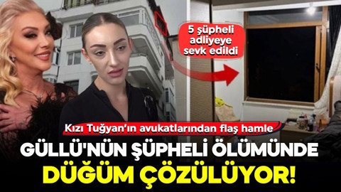 Güllü'nün şüpheli ölümünde düğüm çözülüyor! Kızı Tuğyan’ın avukatlarından flaş hamle: "Yeterli şüphe oluştu"