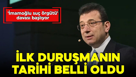 'İmamoğlu suç örgütü' davasında ilk duruşma tarihi belli oldu