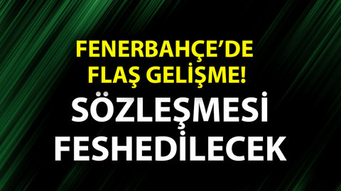 Fenerbahçe’de beklenmedik gelişme! Sözleşmesi feshedilecek! Yıldız futbolcu geri dönüyor!