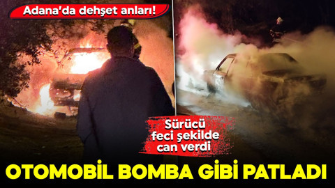 Adana’da dehşet anları! Otomobil bomba gibi patladı: Sürücü feci şekilde can verdi