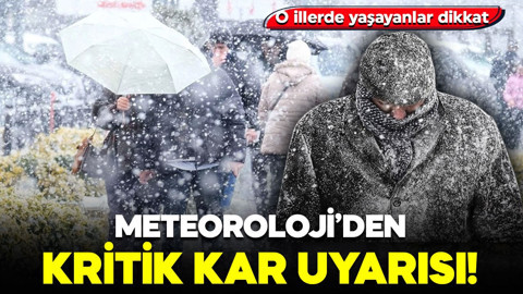 Meteoroloji’den kritik kar uyarısı! O illerde yaşayanlar dikkat
