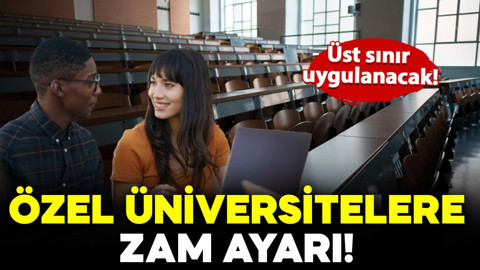 Özel üniversitelere zam ayarı: Üst sınır uygulanacak!
