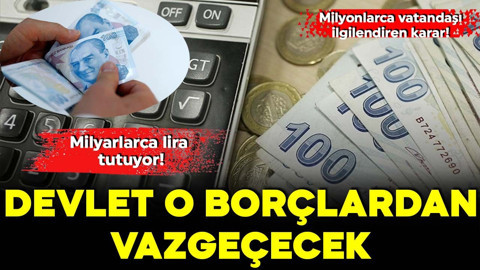 Milyonlarca vatandaşı ilgilendiren karar! Milyarlarca lira tutuyor: Devlet o borçlardan vazgeçecek!