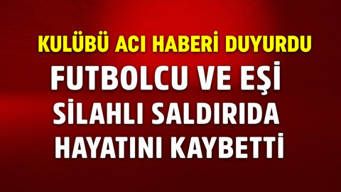 Kulübü acı haberi duyurdu! Tecrübeli futbolcu ve eşi, silahlı saldırıda öldürüldü