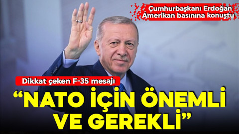 Cumhurbaşkanı Erdoğan'dan F-35 mesajı: NATO'nun güvenliği için gerekli ve önemli!