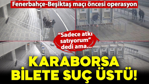 Fenerbahçe-Beşiktaş maçı öncesi karaborsa bilet satışı yapan 4 kişiye suçüstü!