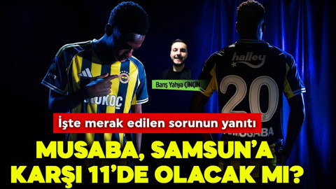 Fenerbahçe'de Musaba Samsunspor karşısında oynayacak mı? İşte yanıtı...