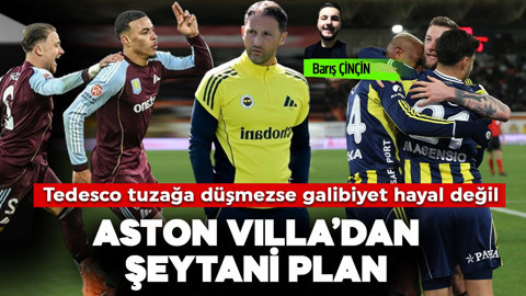 Aston Villa'dan Fenerbahçe'ye şeytani plan! Tedesco tuzağa düşmezse galibiyet hayal değil