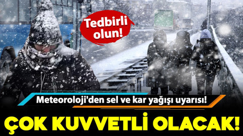 Meteoroloji'den sel ve kar yağışı uyarısı! Çok kuvvetli olacak: Tedbirli olun!
